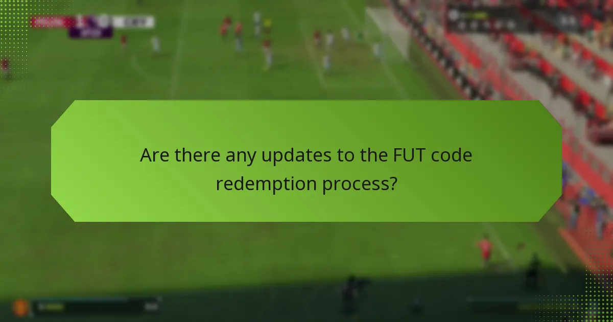Are there any updates to the FUT code redemption process?
