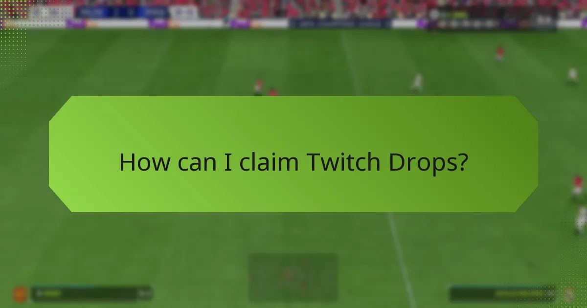 How can I claim Twitch Drops?