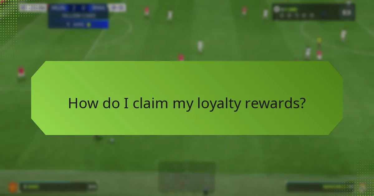 How do I claim my loyalty rewards?