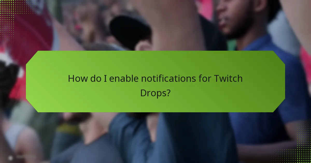 How do I enable notifications for Twitch Drops?