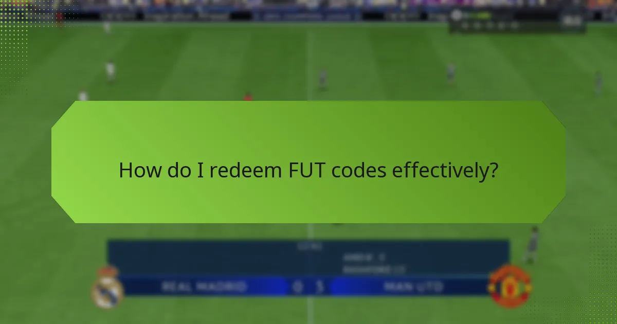 How do I redeem FUT codes effectively?