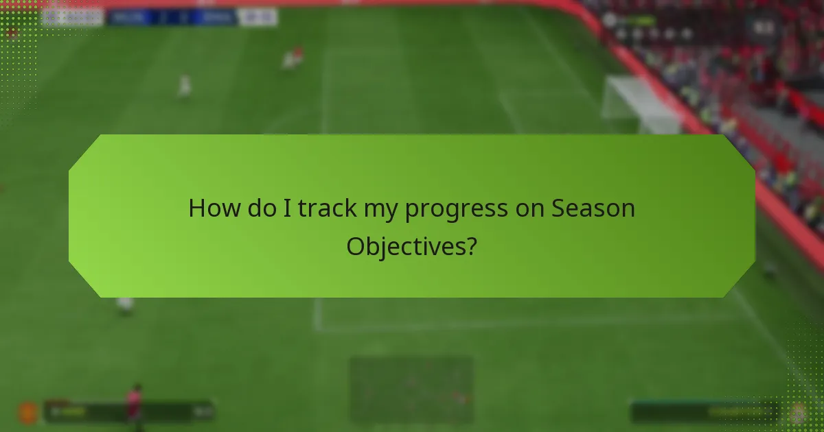 How do I track my progress on Season Objectives?
