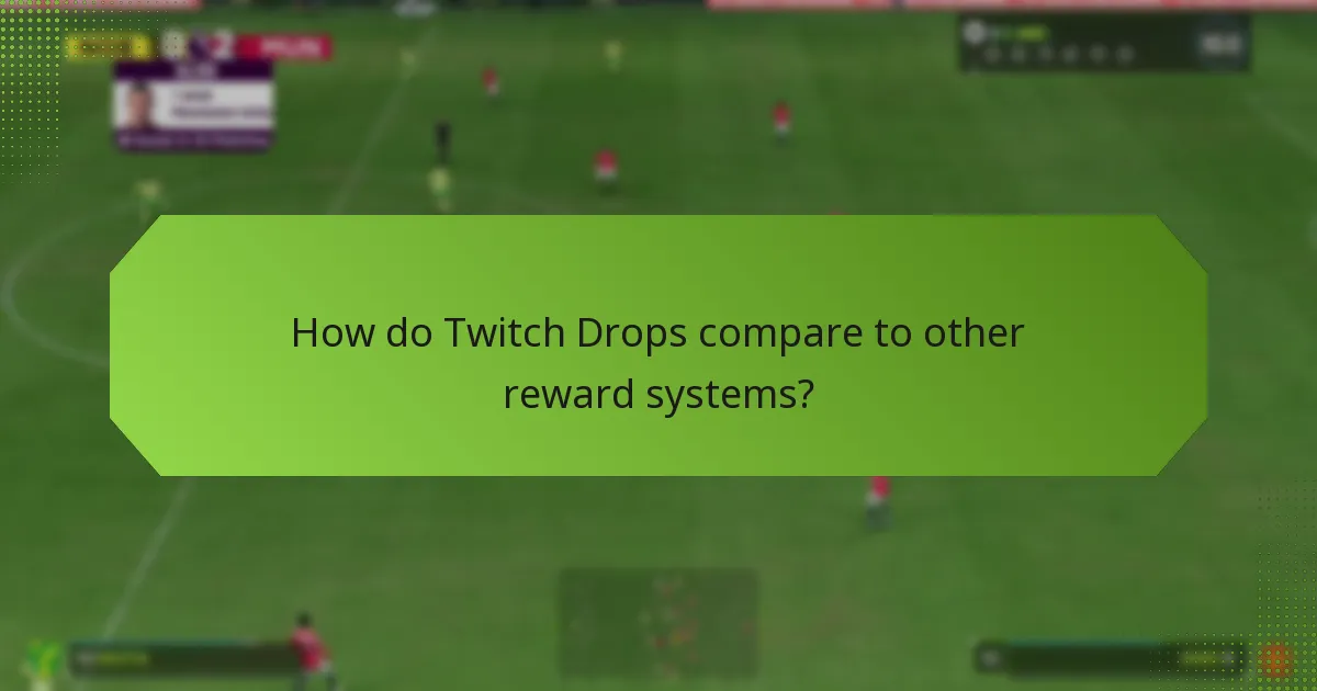 How do Twitch Drops compare to other reward systems?