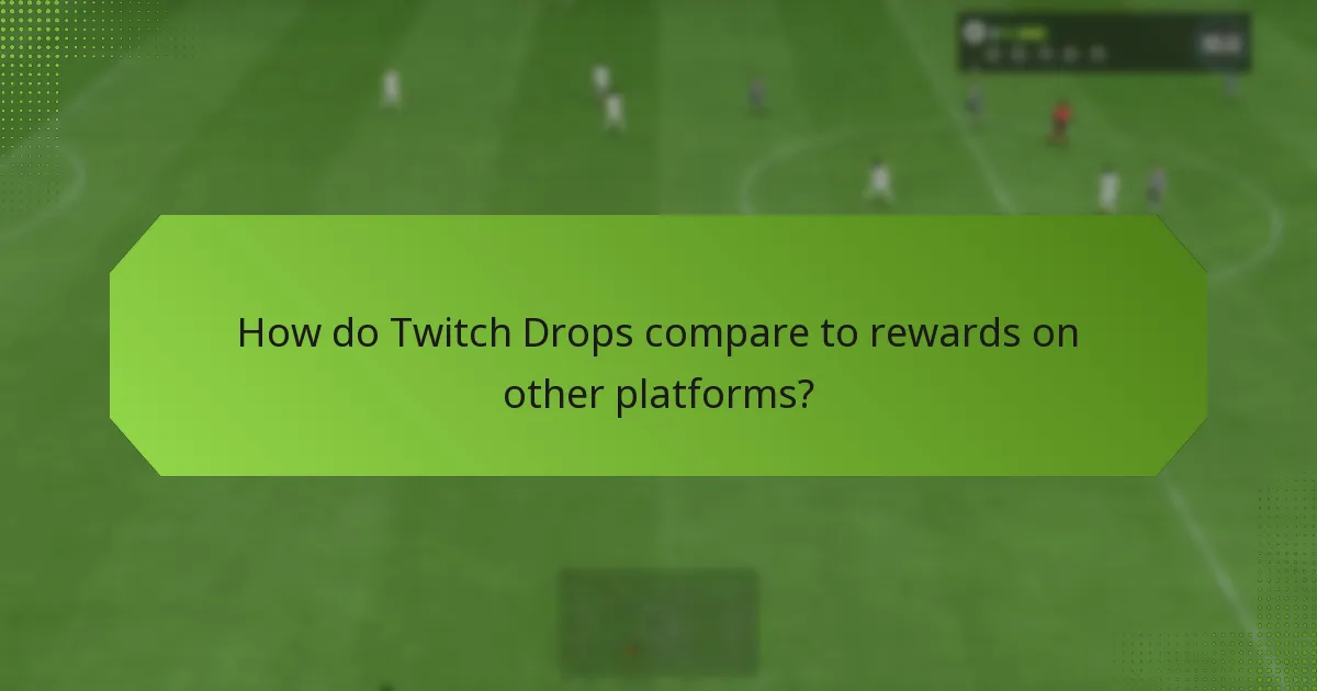 How do Twitch Drops compare to rewards on other platforms?