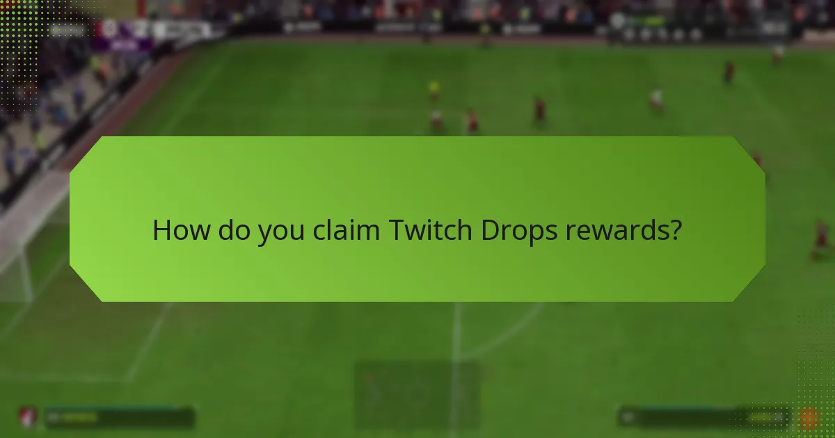 How do you claim Twitch Drops rewards?