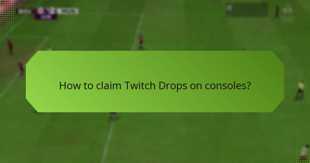 How to claim Twitch Drops on consoles?