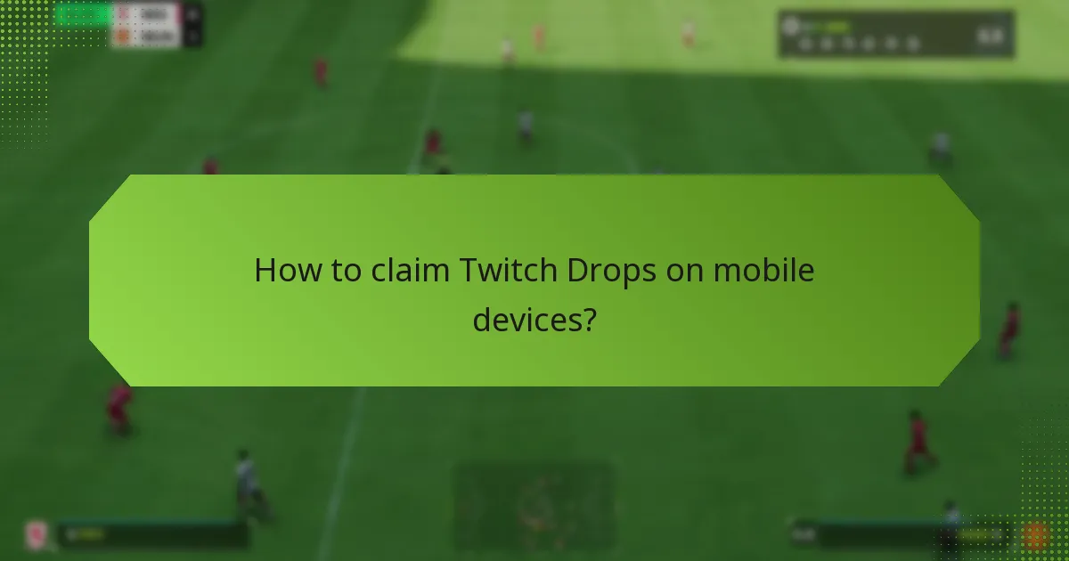 How to claim Twitch Drops on mobile devices?