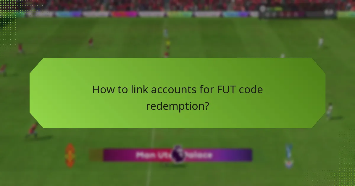 How to link accounts for FUT code redemption?