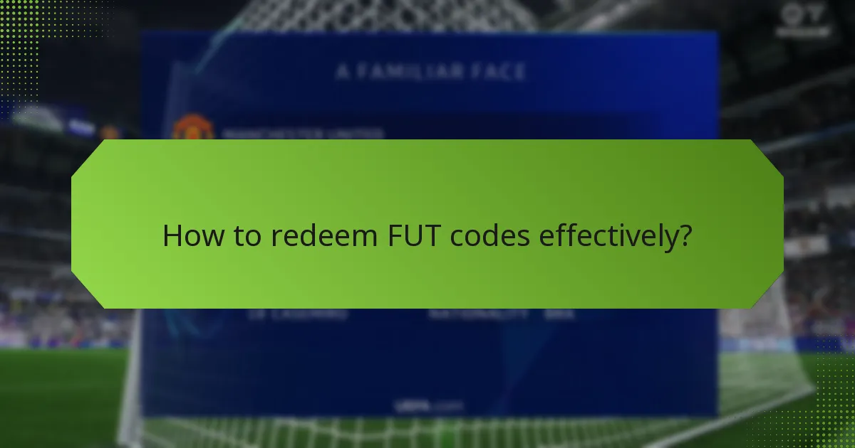 How to redeem FUT codes effectively?