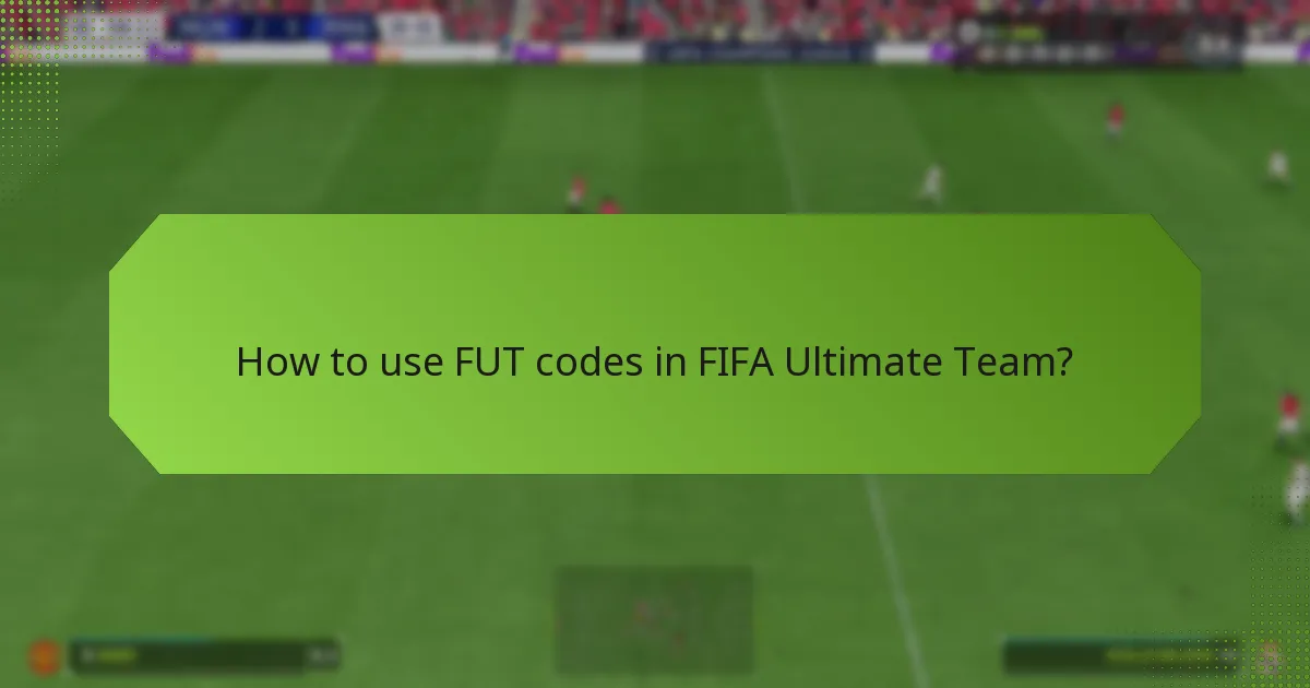 How to use FUT codes in FIFA Ultimate Team?