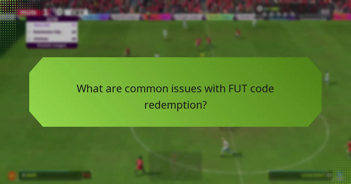 What are common issues with FUT code redemption?