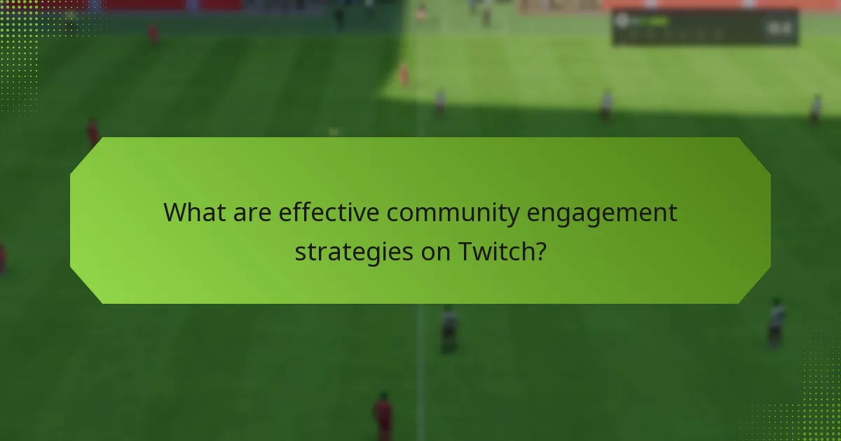 What are effective community engagement strategies on Twitch?