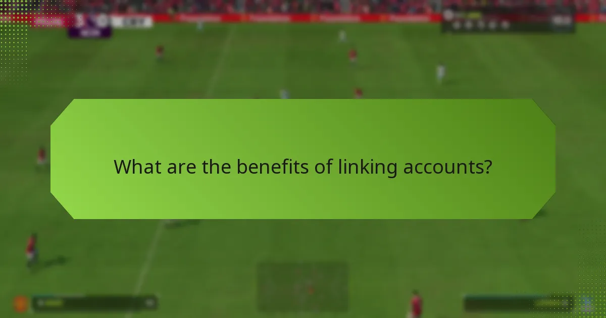 What are the benefits of linking accounts?