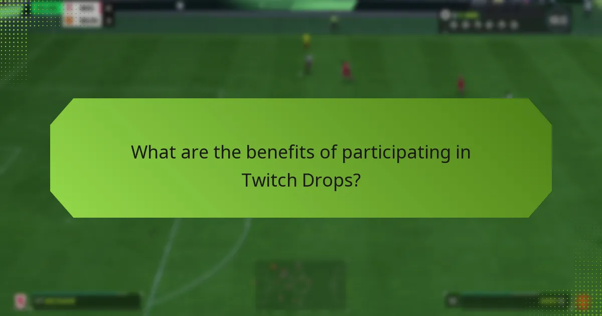 What are the benefits of participating in Twitch Drops?
