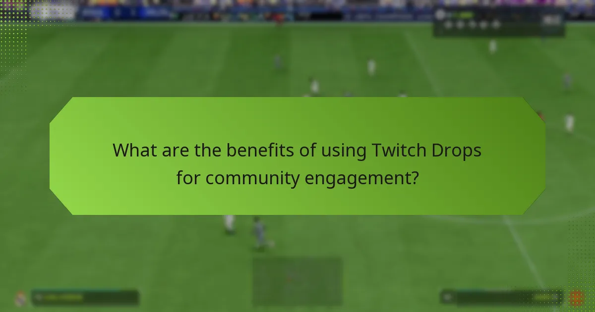 What are the benefits of using Twitch Drops for community engagement?
