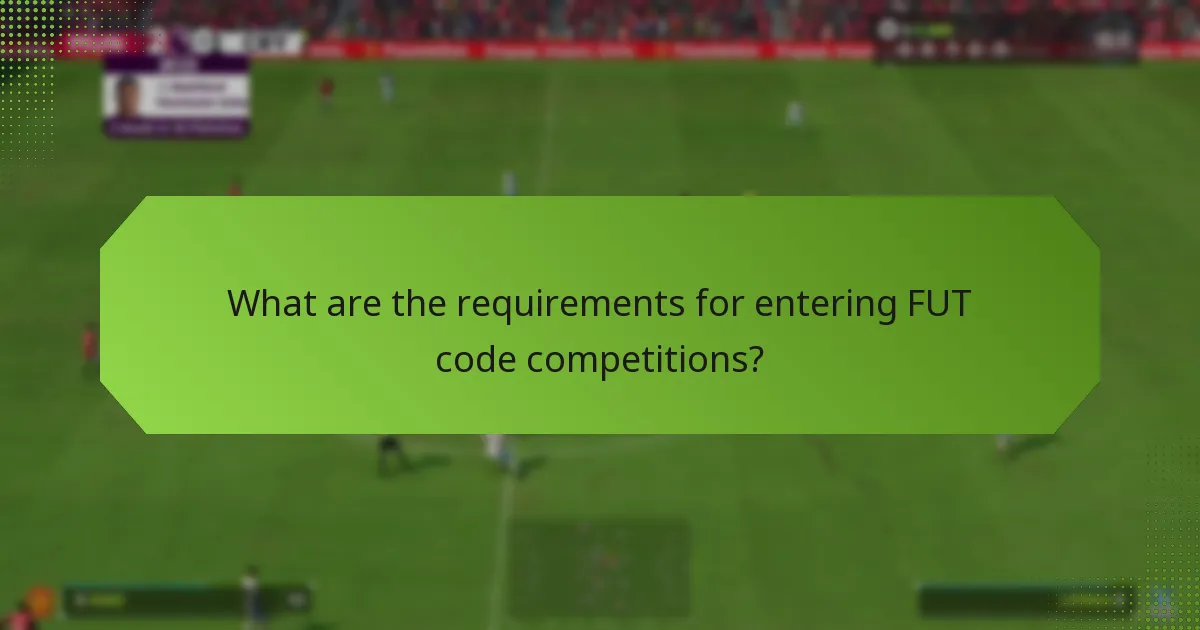 What are the requirements for entering FUT code competitions?