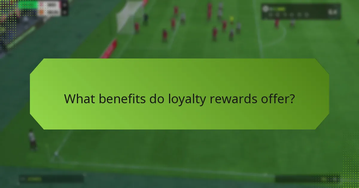 What benefits do loyalty rewards offer?
