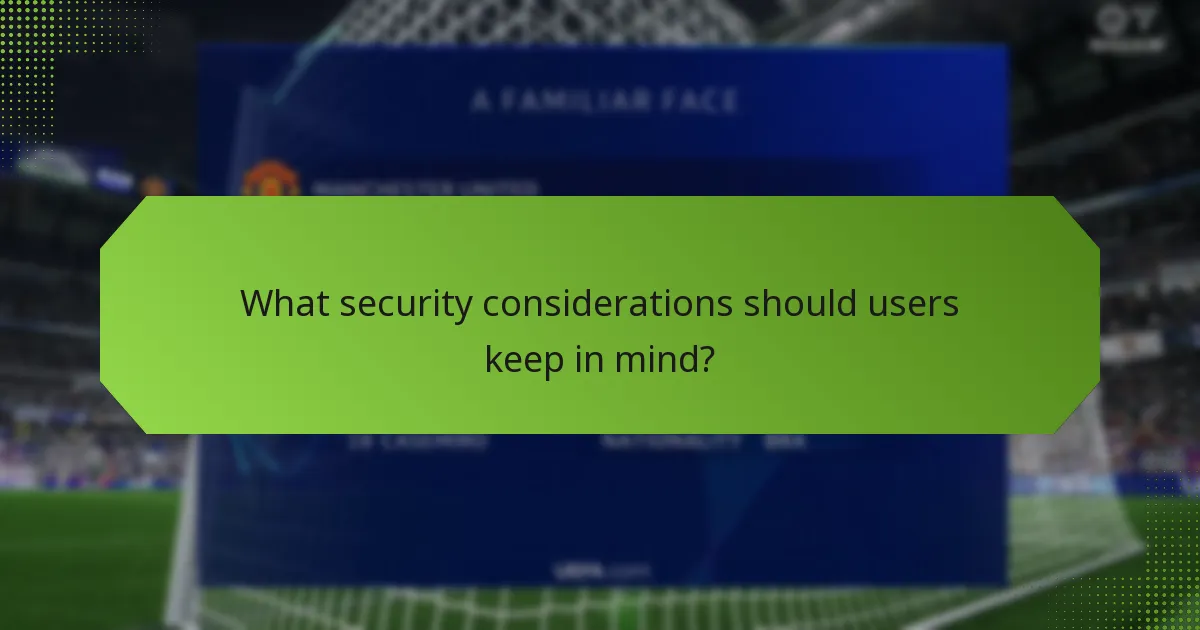 What security considerations should users keep in mind?