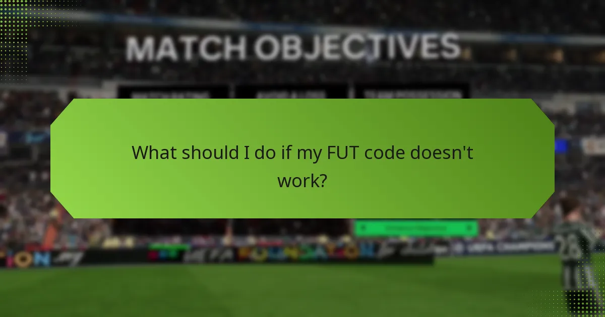 What should I do if my FUT code doesn't work?