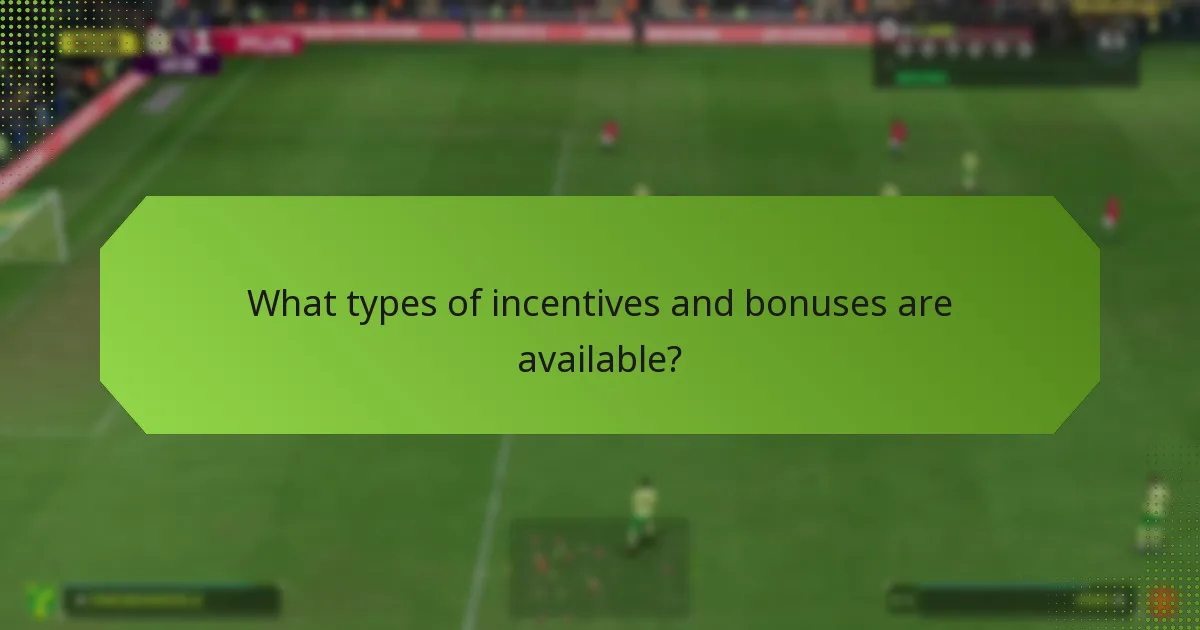 What types of incentives and bonuses are available?