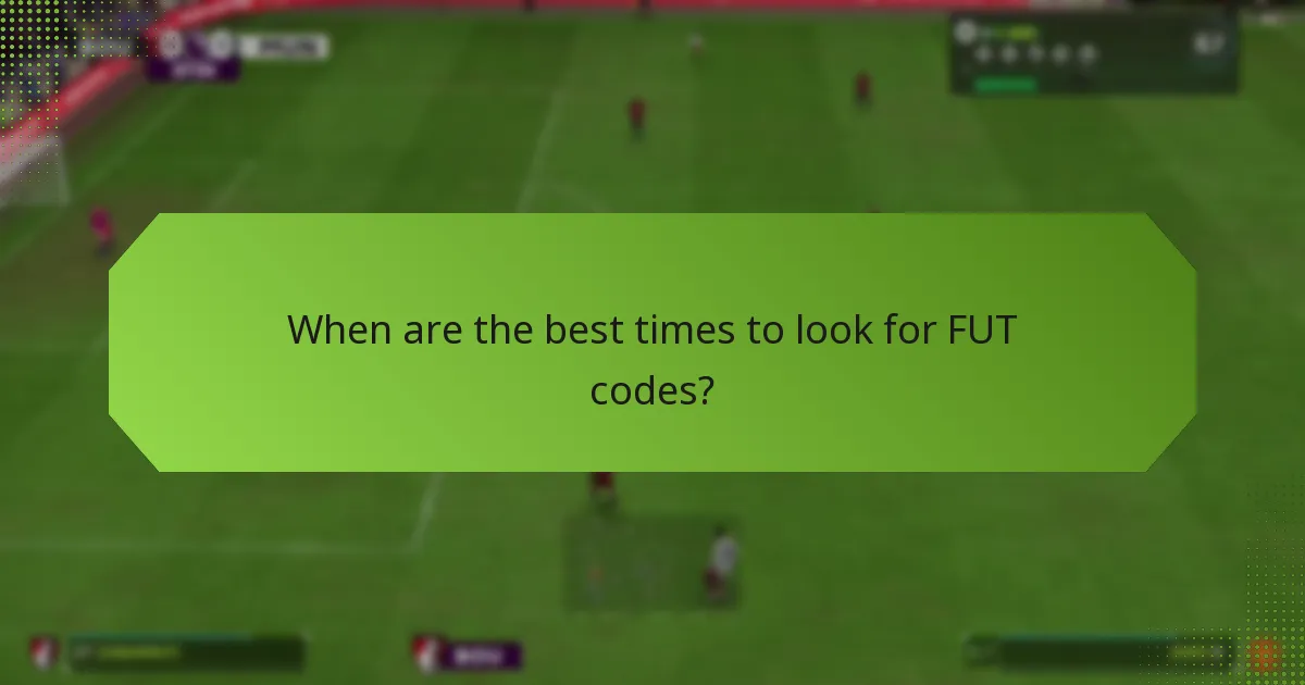 When are the best times to look for FUT codes?
