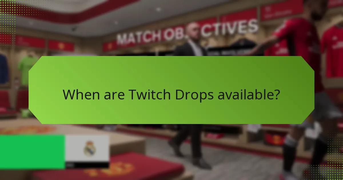 When are Twitch Drops available?