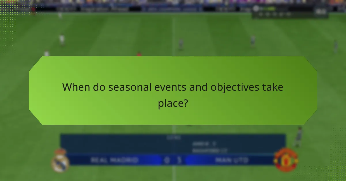 When do seasonal events and objectives take place?