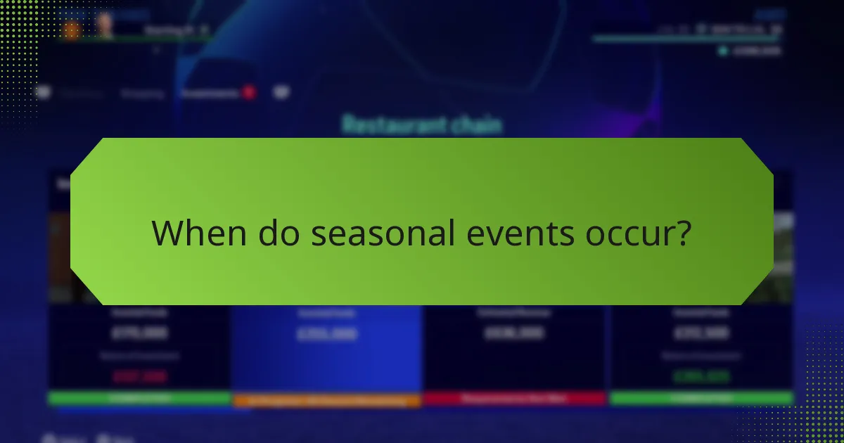 When do seasonal events occur?