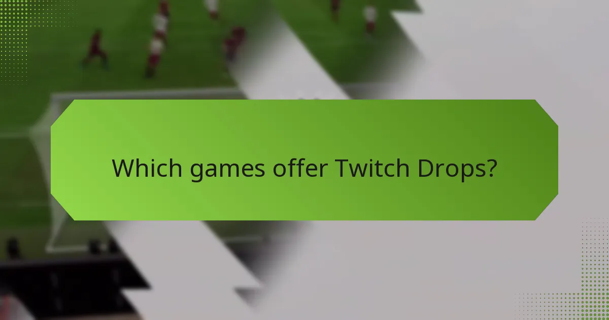 Which games offer Twitch Drops?