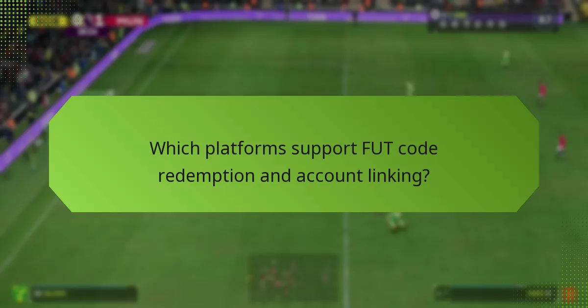 Which platforms support FUT code redemption and account linking?