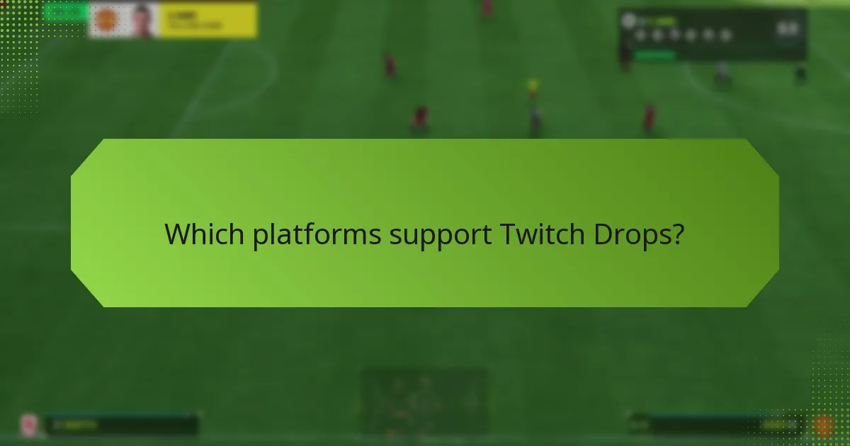 Which platforms support Twitch Drops?